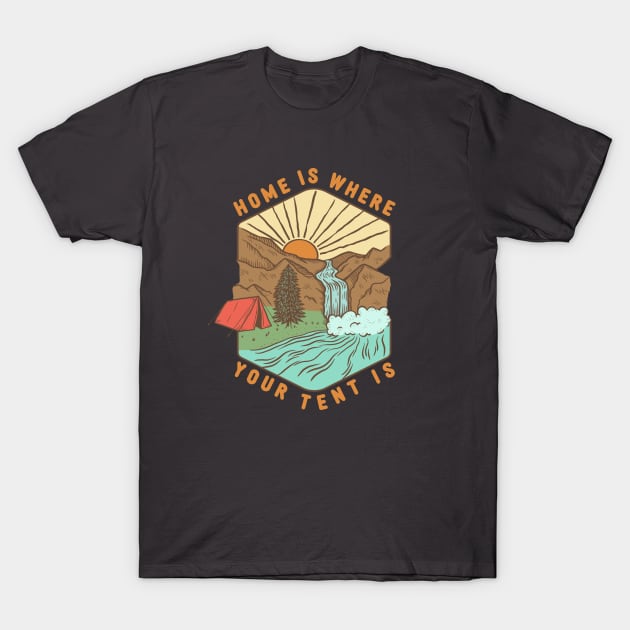 Home Is Where Your Tent Is T-Shirt by Spatium Natura